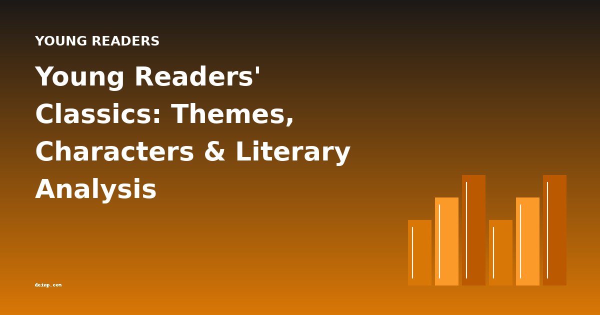 Young Readers' Classics: Themes, Characters & Literary Analysis